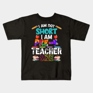 I_m Not Short I_m Pre-K Teacher Size Kids T-Shirt